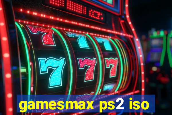 gamesmax ps2 iso